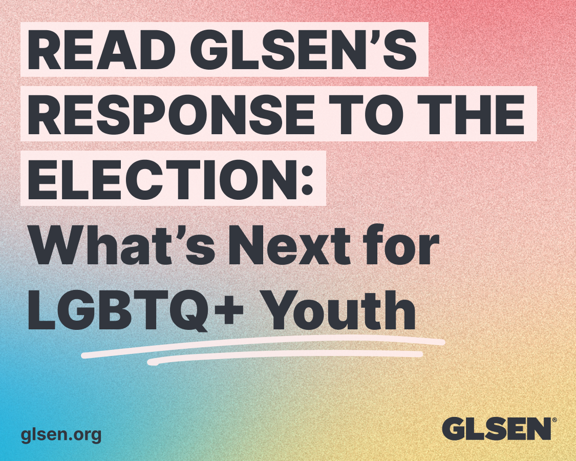 Read GLSEN's election response